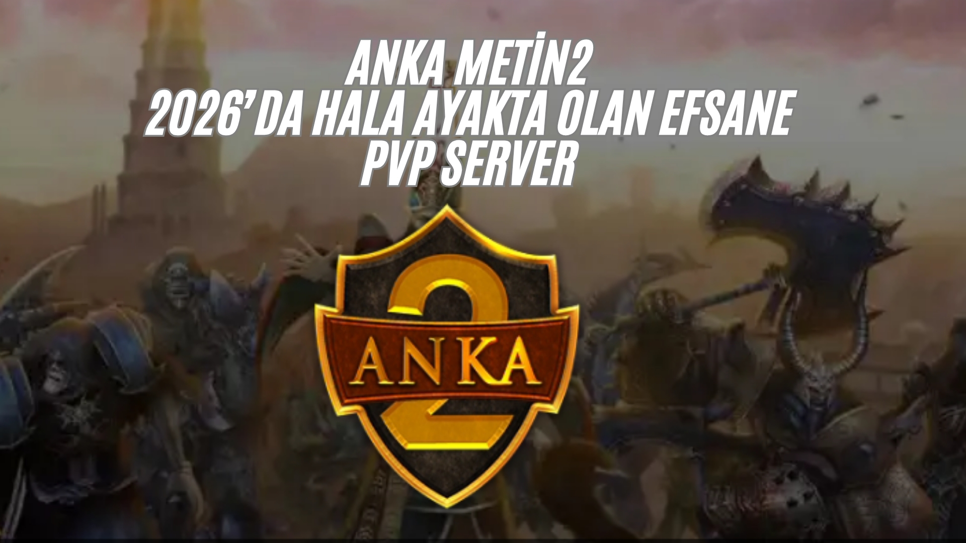 Anka Metin2: 2026’da Hala Ayakta Olan Efsane PvP Server anka metin2 2026’da hala ayakta olan efsane pvp server