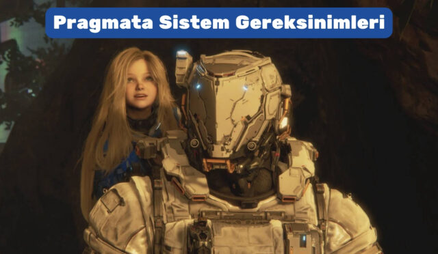 Pragmata Sistem Gereksinimleri