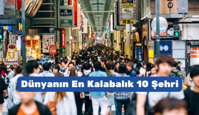 Dünyanın En Kalabalık 10 Şehri 2026