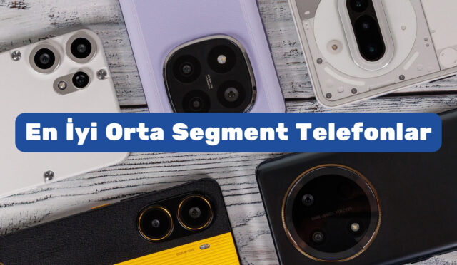 En İyi Orta Segment Telefonlar 2026