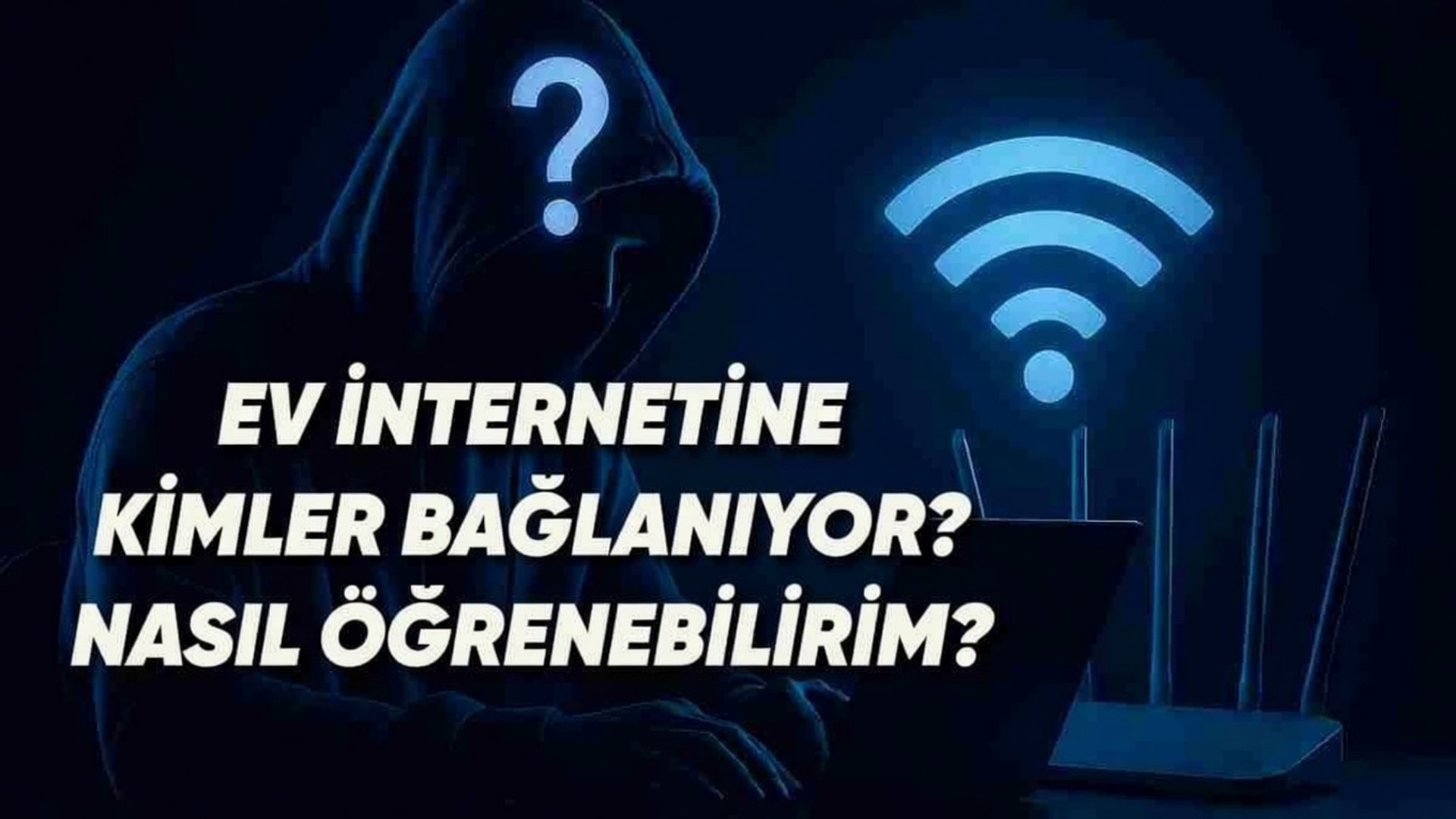 Ev Internetine Kimler Bağlanıyor Nasıl Öğrenebilirim? ev internetine kimler bağlanıyor nasıl öğrenebilirim