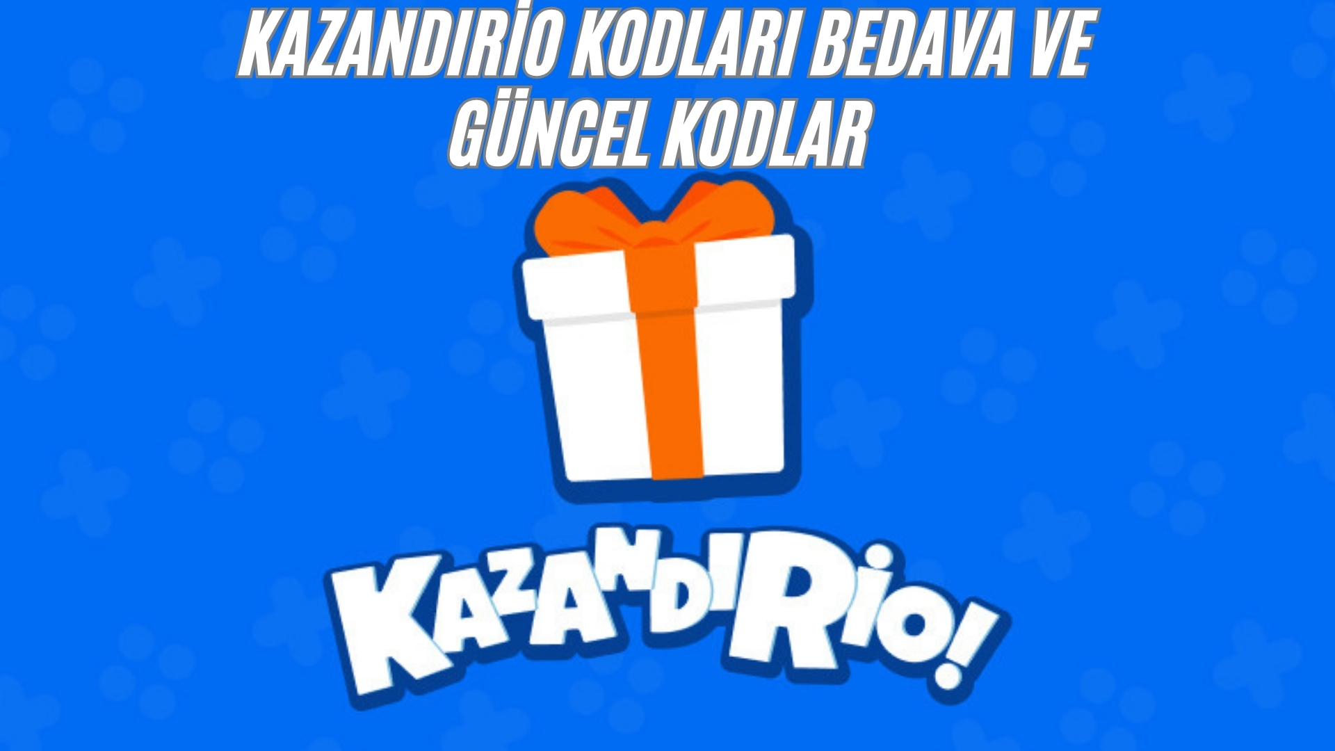 KazandıRio Kodları Bedava ve Güncel Kodlar (Nisan 2026) kazandırio kodları bedava ve güncel kodlar