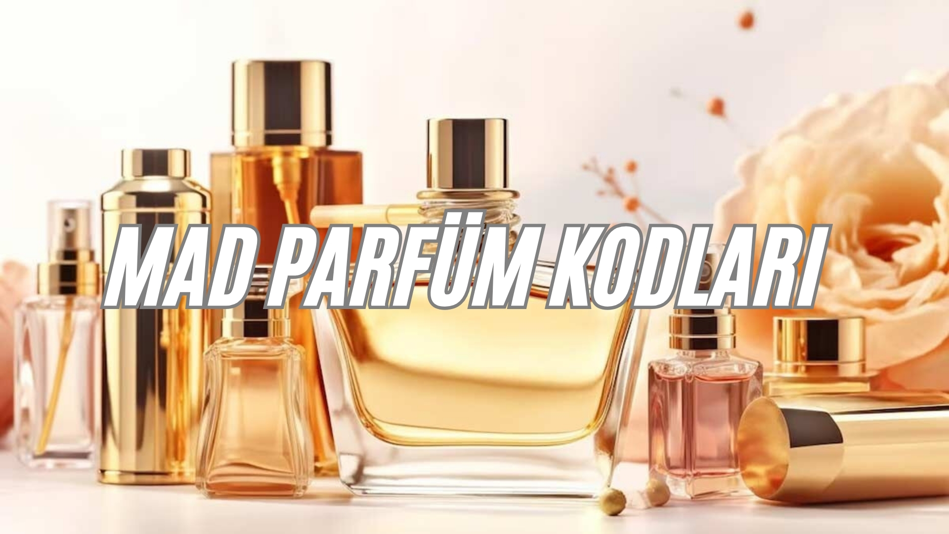 MAD Parfüm Kodları Kadın: 2026 Güncel Muadil Listesi mad parfüm kodları kadın