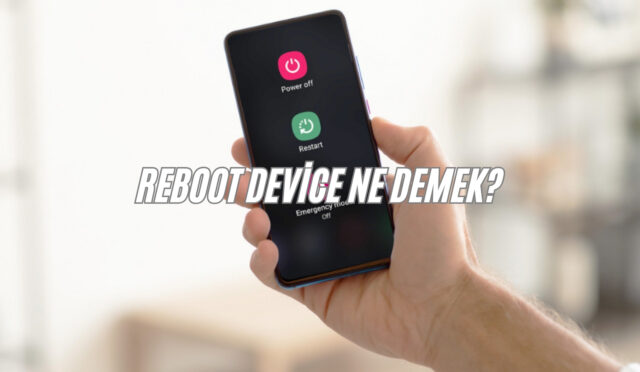 Reboot Device Ne Demek?