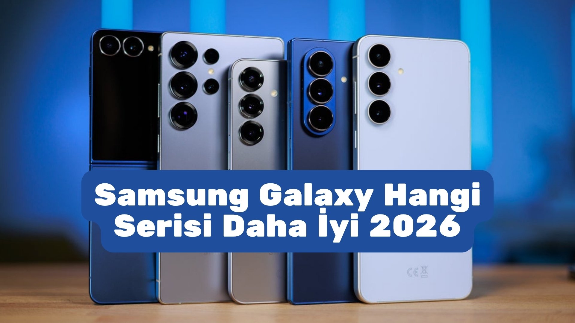 Samsung Galaxy Hangi Serisi Daha İyi 2026 samsung galaxy hangi serisi daha i̇yi 2026