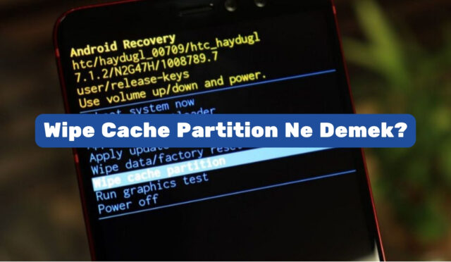 Wipe Cache Partition Ne Demek?