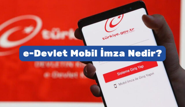 e-Devlet Mobil İmza Nedir?