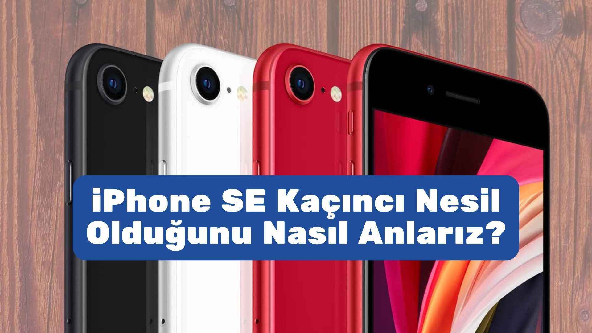 iPhone SE Kaçıncı Nesil Olduğunu Nasıl Anlarız 2026 iphone se kaçıncı nesil olduğunu nasıl anlarız 2026